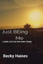 Just Being Me: Living Life on Our Own Terms