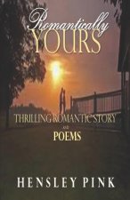 Romantically Yours: Thrilling Romantic Story and Poems