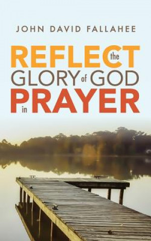 REFLECT the Glory of God in Prayer