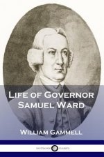 Life of Governor Samuel Ward