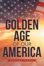 Glorious Golden Age of Our America
