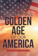 Glorious Golden Age of Our America