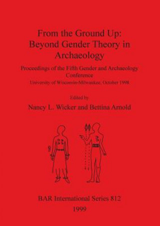 From the Ground Up: Beyond Gender Theory in Archaeology