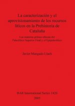 Caracterizacion Y El Aprovisionamiento De Los Recursos Liticos En  La Prehistoria De Cataluna