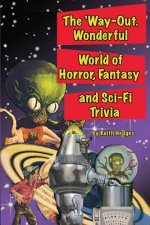 'Way-Out Wonderful World of Horror, Fantasy and Sci-Fi Trivia