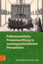 Fruhneuzeitliche Friedensstiftung in landesgeschichtlicher Perspektive