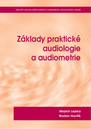 Základy praktické audiologie a audiometrie 2.rozšířené a přepracované vydání