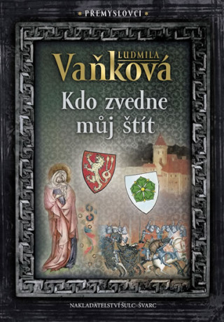 Přemyslovci Kdo zvedne můj štít