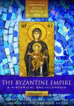 The Byzantine Empire [2 Volumes]: A Historical Encyclopedia