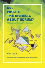 So, What's the Big Deal About Scrum?