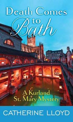 Death Comes to Bath: A Kurland St. Mary Mystery