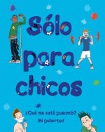 Sólo Para Chicos: ?Qué Me Está Pasando? Mi Pubertad