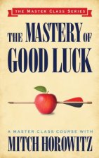 Mastery of Good Luck (Master Class Series)