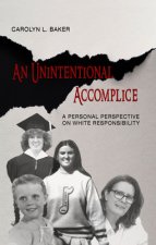 Unintentional Accomplice - A Personal Perspective on White Responsibility