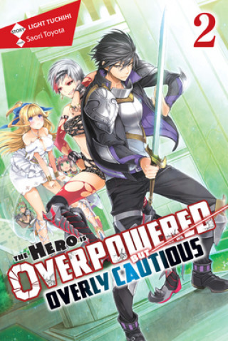 Hero Is Overpowered but Overly Cautious, Vol. 2 (light novel)