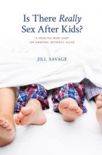 Is There Really Sex After Kids?: A Mom-to-Mom Chat on Keeping Intimacy Alive
