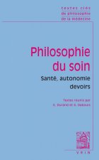 Textes Cles de Philosohie Du Soin: Sante, Autonomie, Devoirs