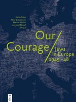 Our Courage - Jews in Europe 1945-48
