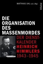Die Organisation des Terrors - Der Dienstkalender Heinrich Himmlers 1943-1945