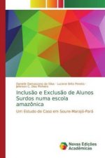 Inclus?o e Exclus?o de Alunos Surdos numa escola amazônica