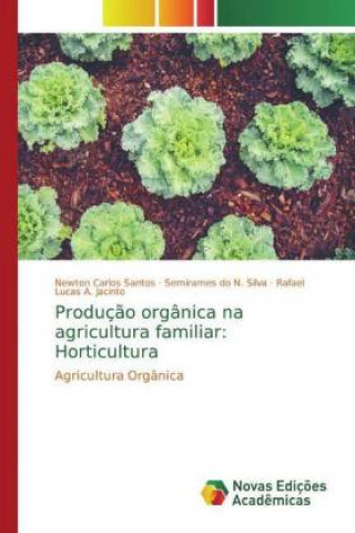 Produç?o orgânica na agricultura familiar: Horticultura