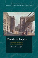 Plundered Empire: Acquiring Antiquities from Ottoman Lands