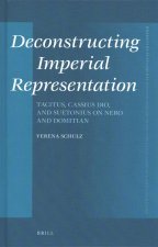 Deconstructing Imperial Representation: Tacitus, Cassius Dio, and Suetonius on Nero and Domitian