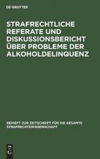 Strafrechtliche Referate und Diskussionsbericht uber Probleme der Alkoholdelinquenz
