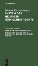 Sachen- Und Quellen-Register Zu Von Savigny's System Des Heutigen Roemischen Rechts