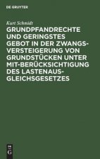 Grundpfandrechte und geringstes Gebot in der Zwangsversteigerung von Grundstucken unter Mitberucksichtigung des Lastenausgleichsgesetzes