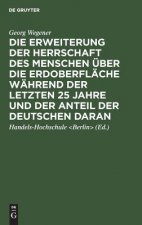 Erweiterung Der Herrschaft Des Menschen UEber Die Erdoberflache Wahrend Der Letzten 25 Jahre Und Der Anteil Der Deutschen Daran