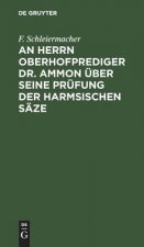Herrn Oberhofprediger Dr. Ammon uber seine Prufung der Harmsischen Saze
