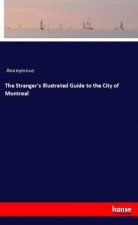 The Stranger's Illustrated Guide to the City of Montreal