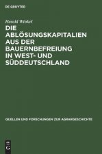 Abloesungskapitalien Aus Der Bauernbefreiung in West- Und Suddeutschland