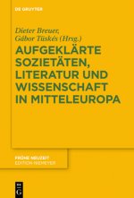 Aufgeklarte Sozietaten, Literatur Und Wissenschaft in Mitteleuropa