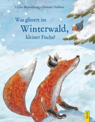 Motschiunig, U: Was glitzert im Winterwald, kleiner Fuchs?