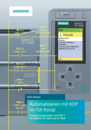Automatisieren mit KOP im TIA Portal - Programme gestalten mit STEP 7 fur SIMATIC S7-1200 und S7-1500