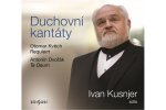 Duchovní kantáty: Sólo Ivan Kusnjer (Otomar Kvěch, Antonín Dvořák) - CDmp3