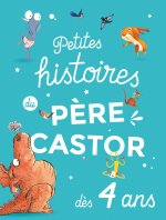 Petites histoires du P?re Castor - D?s 4 ans