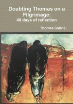 Doubting Thomas on a Pilgrimage: 40 days of reflection