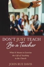Don't Just Teach: Be a Teacher