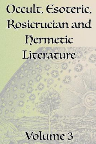 Collection of Writings Related to Occult, Esoteric, Rosicrucian and Hermetic Literature, Including Freemasonry, the Kabbalah, the Tarot, Alchemy and T