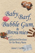 Baby Barf, Bubble Gum, and Brownies