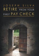 Retire from Your First Pay Check