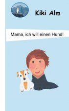Mama, ich will einen Hund!