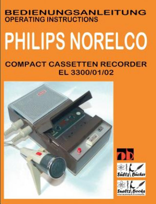 Compact Cassetten Recorder Bedienungsanleitung PHILIPS NORELCO EL 3300/01/02 Operating instructions by SUELTZ BUECHER (UWE H. S LTZ)()