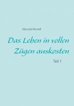 Leben in vollen Zugen auskosten