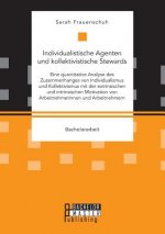 Individualistische Agenten und kollektivistische Stewards. Eine quantitative Analyse des Zusammenhanges von Individualismus und Kollektivismus mit der