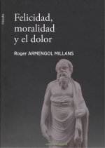 FELICIDAD, MORALIDAD Y EL DOLOR