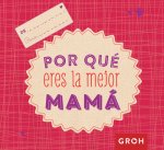 POR QUÈ ERES LA MEJOR MAMÁ